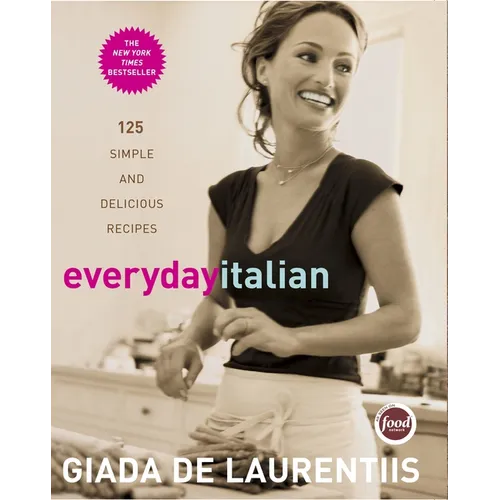 Everyday Italian: 125 Simple and Delicious Recipes: A Cookbook
