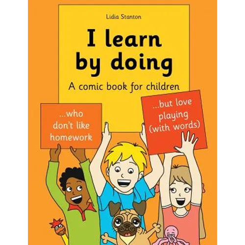 I learn by doing: A comic book for children who don't like homework but love playing (with words)