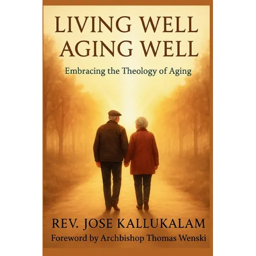 Living Well, Aging Well: Embracing the Theology of Aging