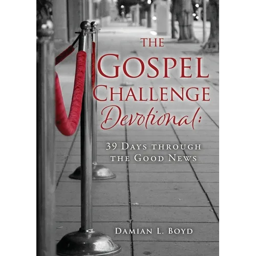 The Gospel Challenge Devotional: 39 Days through the Good News