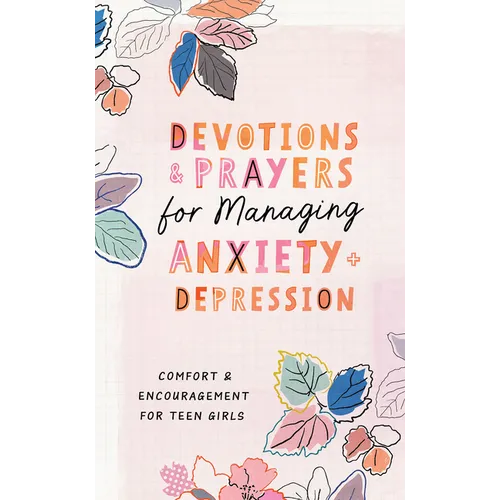 Devotions and Prayers for Managing Anxiety and Depression (Teen Girl): Comfort and Encouragement for Teen Girls
