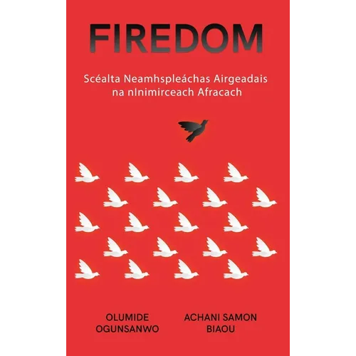 Firedom: Scéalta Neamhspleáchas Airgeadais na nInimirceach Afracach