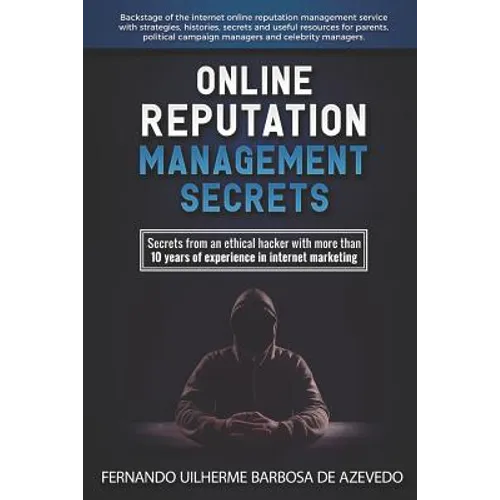 Online Reputation Management: Secrets from a Pro Ethical Hacker
