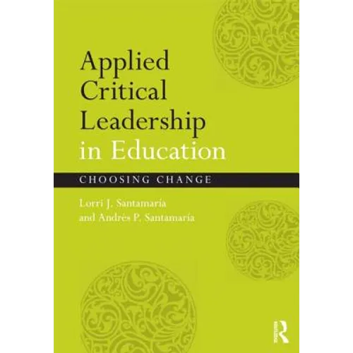 Applied Critical Leadership in Education: Choosing Change