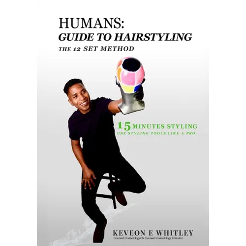 Humans: Guide to Hairstyling: Guide To HairStyling: The 12 Set Methods