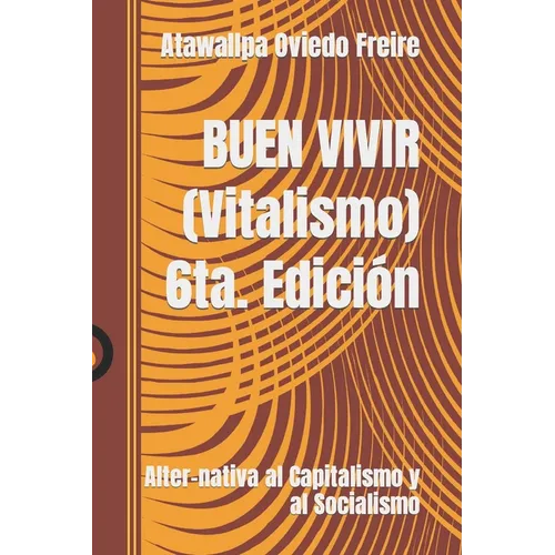 BUEN VIVIR (Vitalismo): Alter-nativa al Capitalismo y al Socialismo