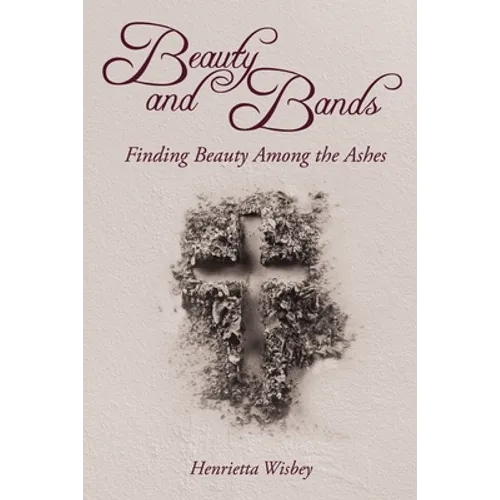 Beauty and Bands: Finding Beauty Among the Ashes