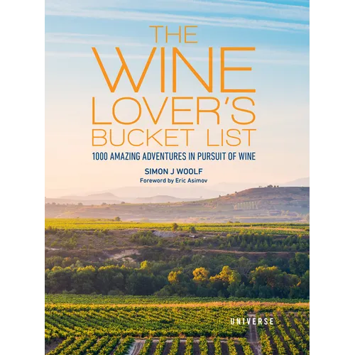 The Wine Lover's Bucket List: 1,000 Amazing Adventures in Pursuit of Wine