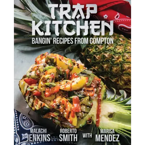 Trap Kitchen: Bangin' Recipes from Compton