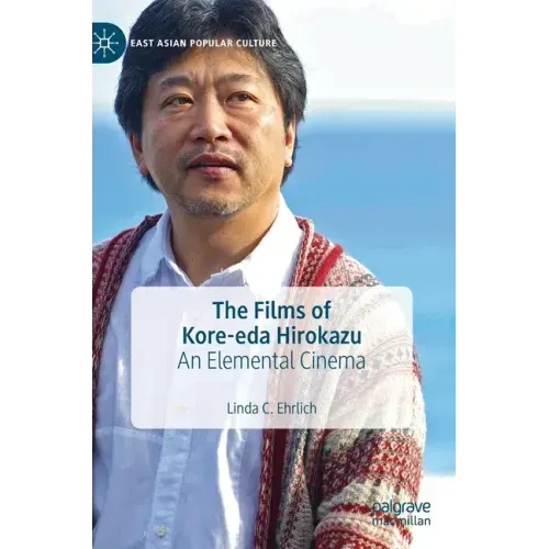 The Films of Kore-Eda Hirokazu: An Elemental Cinema