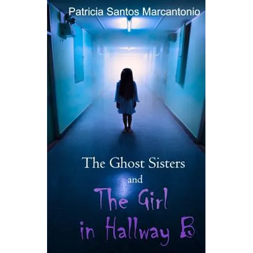 The Ghost Sisters and the Girl in Hallway B
