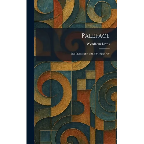 Paleface: The Philosophy of the 'Melting-Pot'