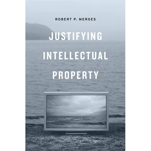 Justifying Intellectual Property