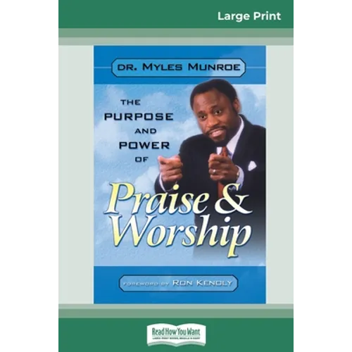Purpose and Power of Praise and Worship (16pt Large Print Edition)
