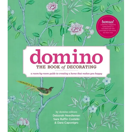 Domino: The Book of Decorating: A Room-By-Room Guide to Creating a Home That Makes You Happy