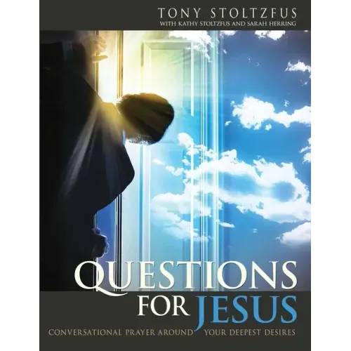Questions for Jesus: Conversational Prayer Around Your Deepest Desires