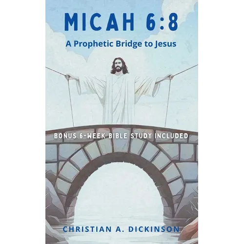 Micah 6: 8: A Prophetic Bridge to Jesus