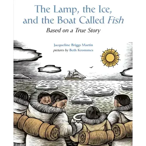 The Lamp, the Ice, and the Boat Called Fish: Based on a True Story