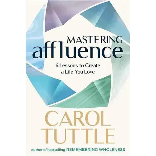 Mastering Affluence: 6 Lessons to Create a Life You Love