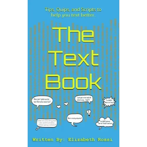 The Text Book: Tips, Quips, and Scripts to help you text better!