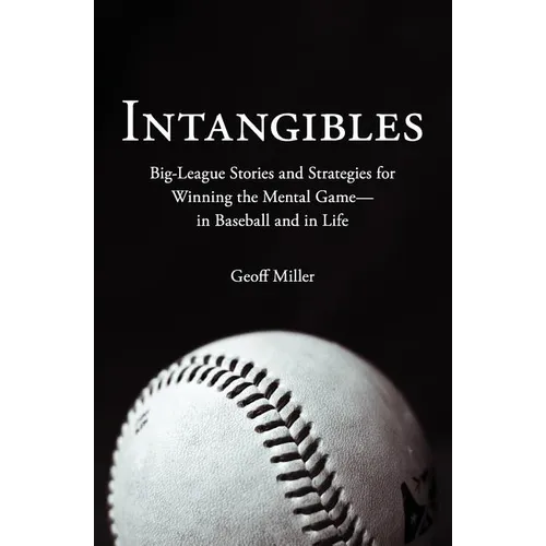 Intangibles: Big-League Stories and Strategies for Winning the Mental Game-In Baseball and in Life - Paperback