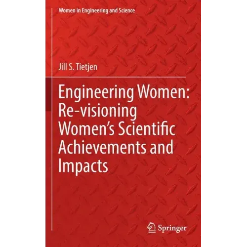 Engineering Women: Re-Visioning Women's Scientific Achievements and Impacts