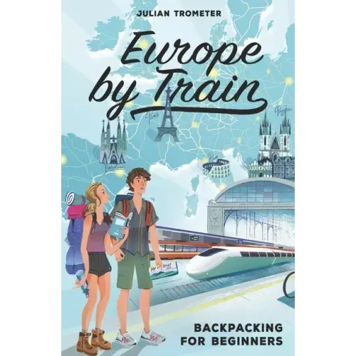 Europe by Train: Backpacking for Beginners