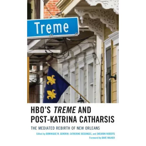HBO's Treme and Post-Katrina Catharsis: The Mediated Rebirth of New Orleans