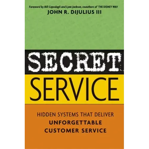 Secret Service: Hidden Systems That Deliver Unforgettable Customer Service