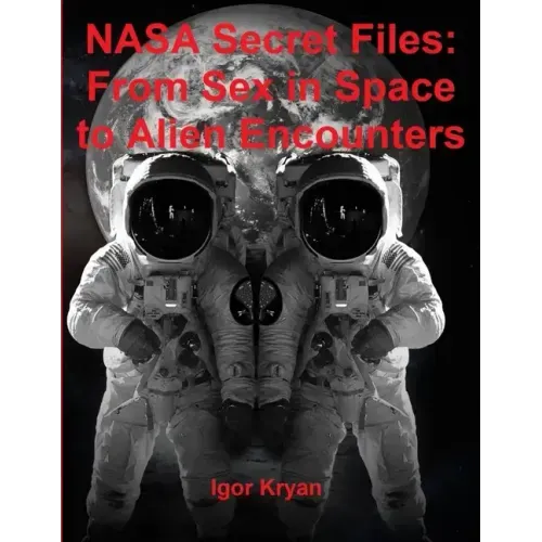 NASA Secret Files: From Sex in Space to Alien Encounters