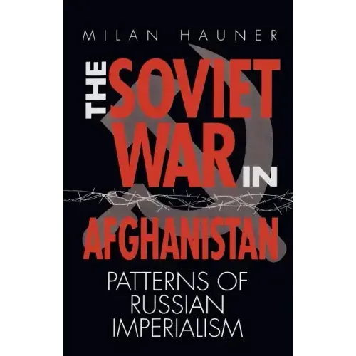 The Soviet War in Afghanistan: Patterns of Russian Imperialism
