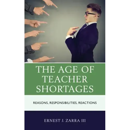 The Age of Teacher Shortages: Reasons, Responsibilities, Reactions