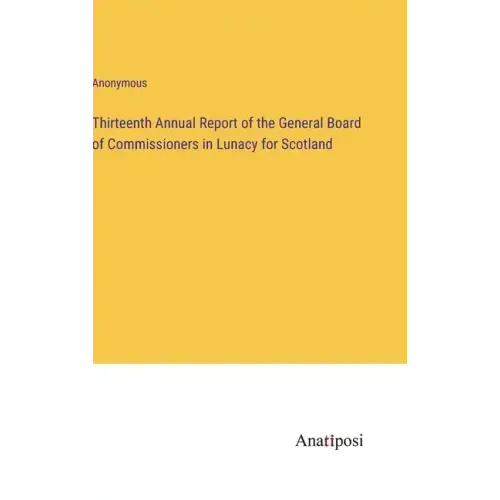 Thirteenth Annual Report of the General Board of Commissioners in Lunacy for Scotland