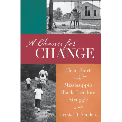 A Chance for Change: Head Start and Mississippi's Black Freedom Struggle