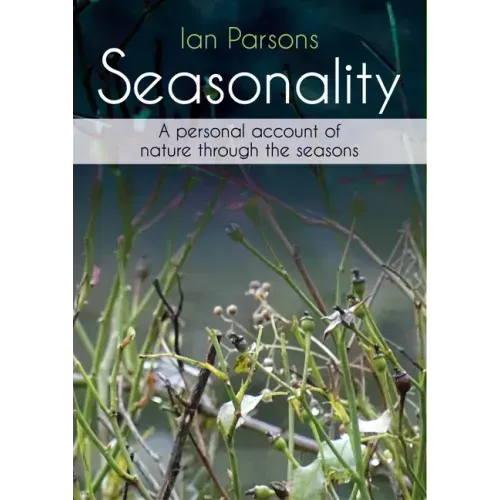 Seasonality: A Personal Account of Nature Through the Seasons