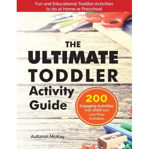 The Ultimate Toddler Activity Guide: Fun & Educational Toddler Activities to do at Home or Preschool