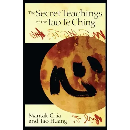 The Secret Teachings of the Tao Te Ching