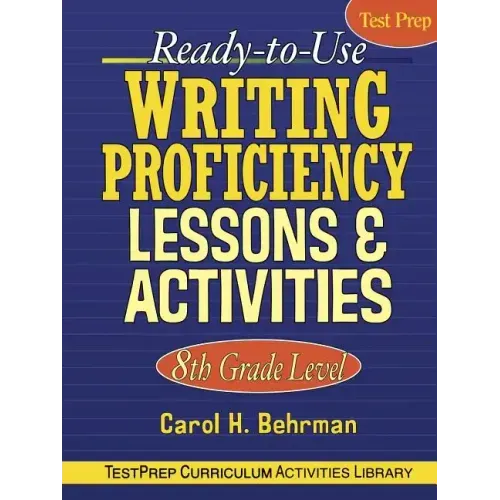 Ready-To-Use Writing Proficiency Lessons & Activities: 8th Grade Level