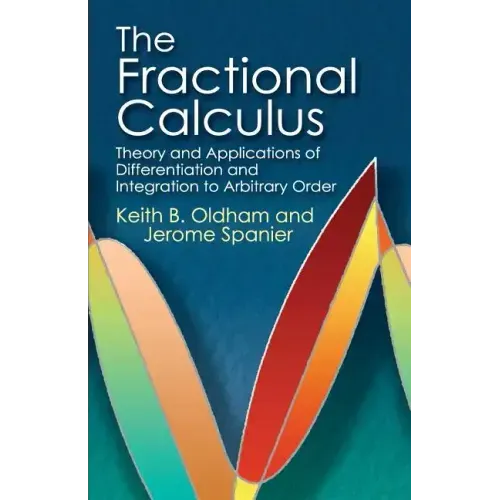 The Fractional Calculus: Theory and Applications of Differentiation and Integration to Arbitrary Order