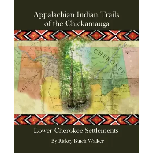 Appalachian Indian Trails of the Chickamauga: Lower Cherokee Settlements