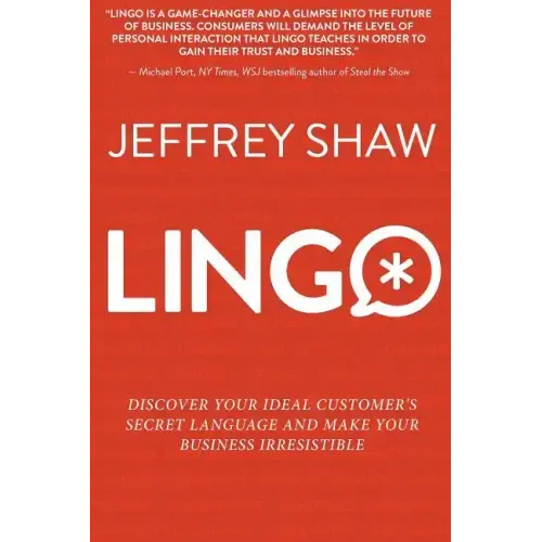 Lingo: Discover Your Ideal Customer's Secret Language and Make Your Business Irresistible