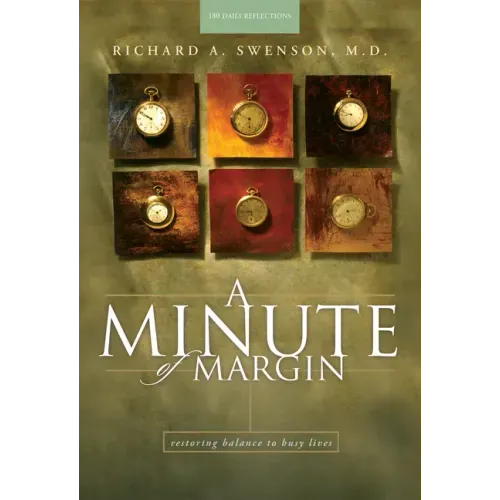 A Minute of Margin: Restoring Balance to Busy Lives - 180 Daily Reflections