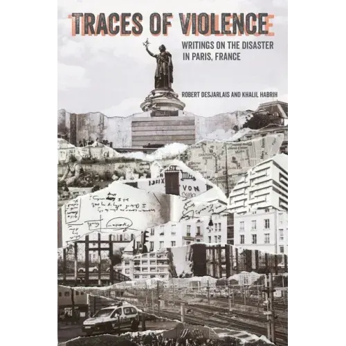 Traces of Violence: Writings on the Disaster in Paris, France
