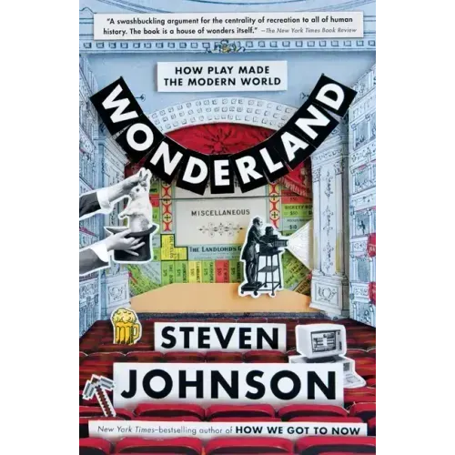 Wonderland: How Play Made the Modern World
