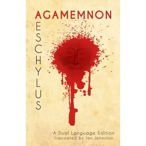 Aeschylus' Agamemnon: A Dual Language Edition