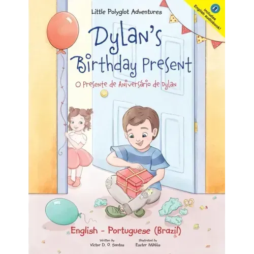 Dylan's Birthday Present/O Presente de Aniversário de Dylan: Bilingual English and Portuguese (Brazil) Edition
