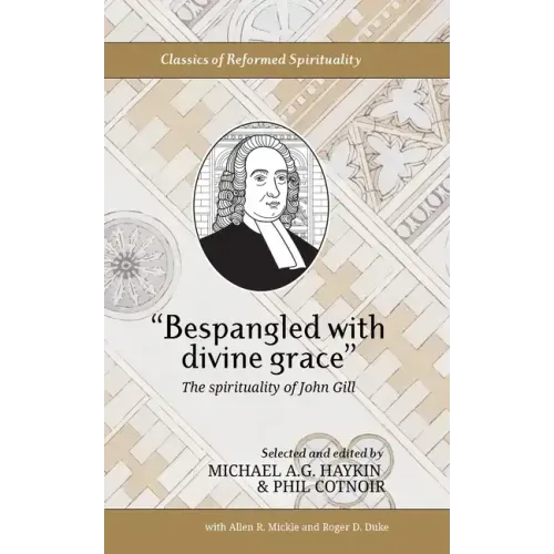 "Bespangled with divine grace": The spirituality of John Gill