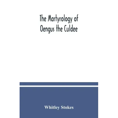 The Martyrology of Oengus the Culdee