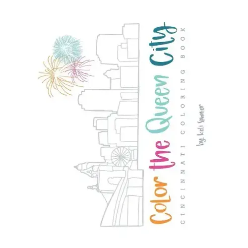 Color the Queen City: Cincinnati Coloring Book