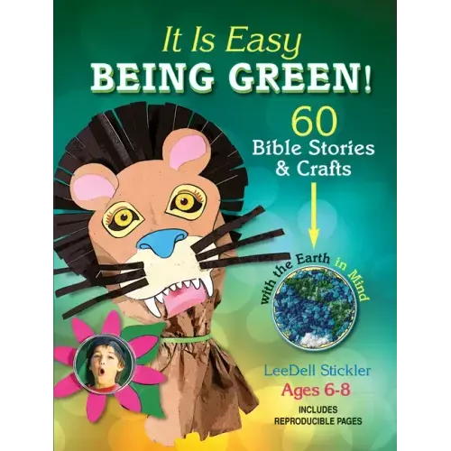It Is Easy Being Green!: 60 Bible Stories & Crafts with the Earth in Mind